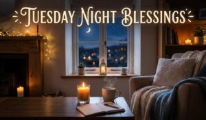 Tuesday Night Blessings