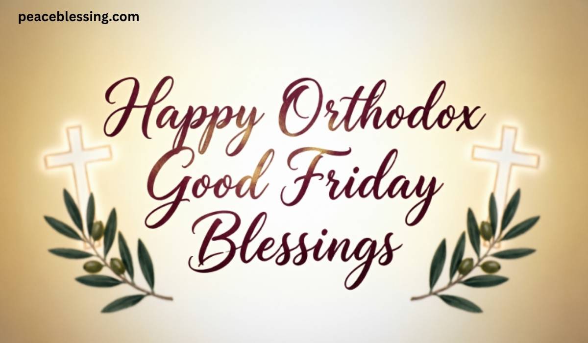 Happy Orthodox Good Friday Blessings