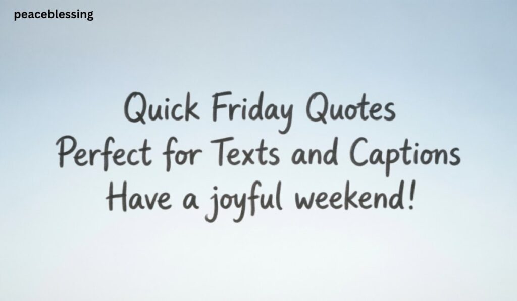 Quick Friday Quotes Perfect for Texts and Captions