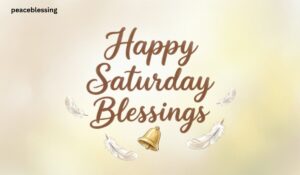 Happy Saturday Blessings