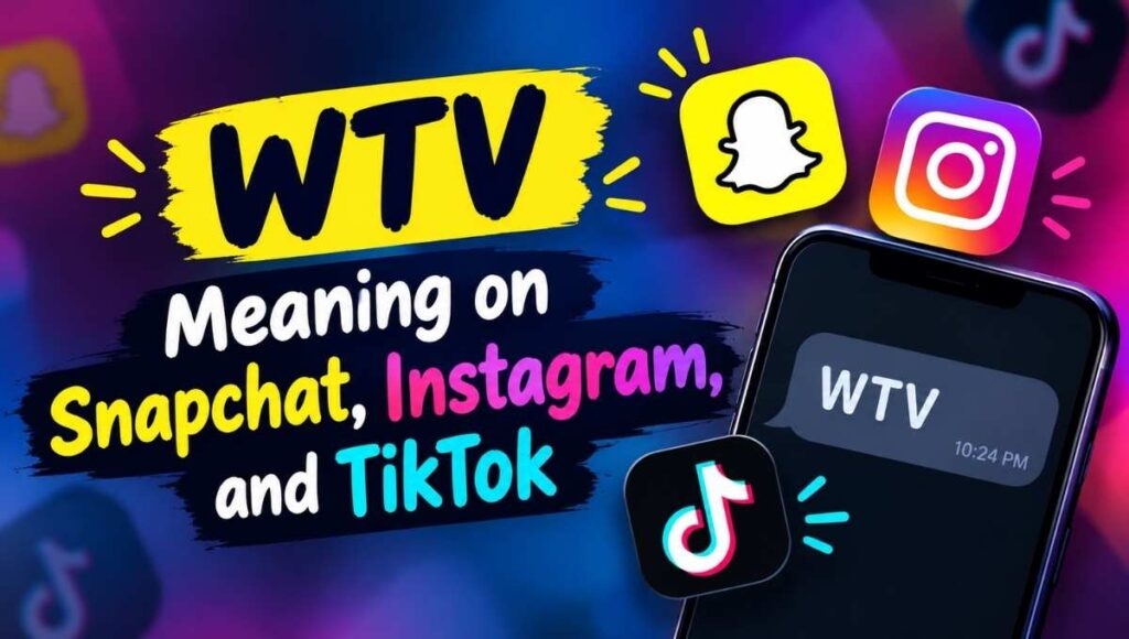 wtv-meaning-on-snapchat-instagram-and-tiktok